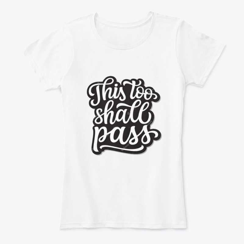 THIS TOO SHALL PASS
