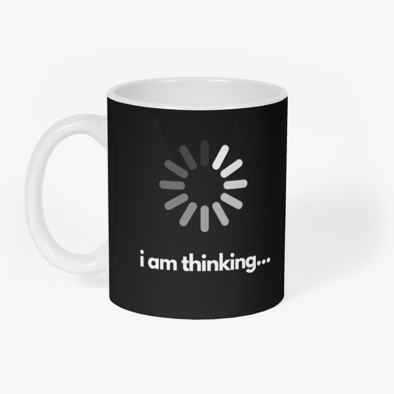 i am thinking