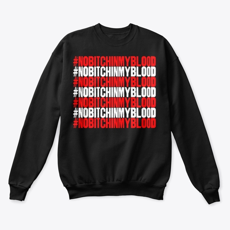 No Bitch in My Blood Novelty T-Shirt