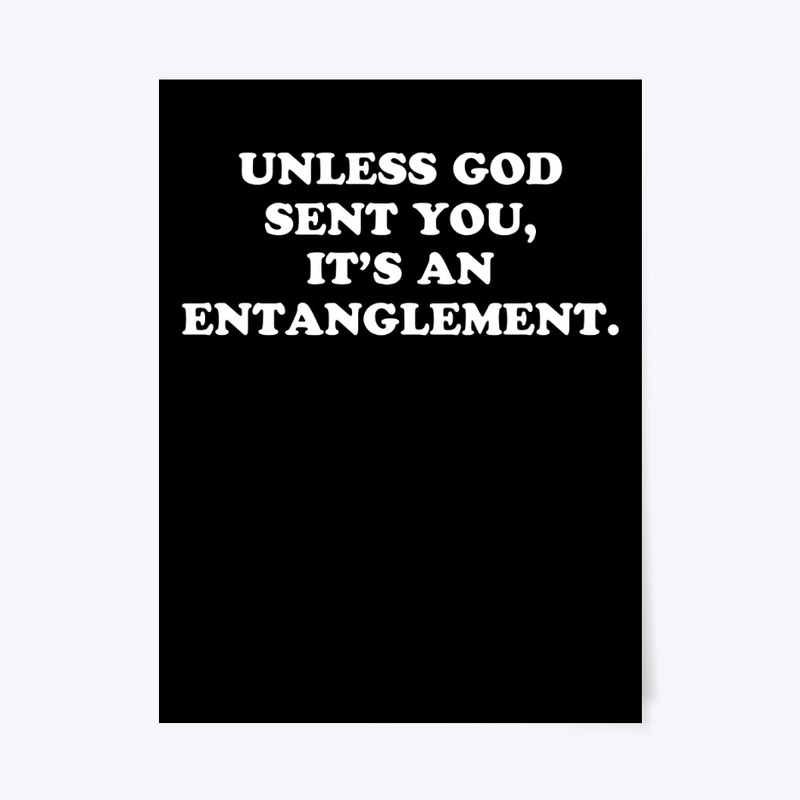 Unless God Sent You It's An Entanglement