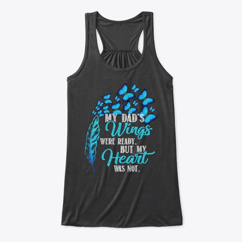 My Dad's wings were ready shirt