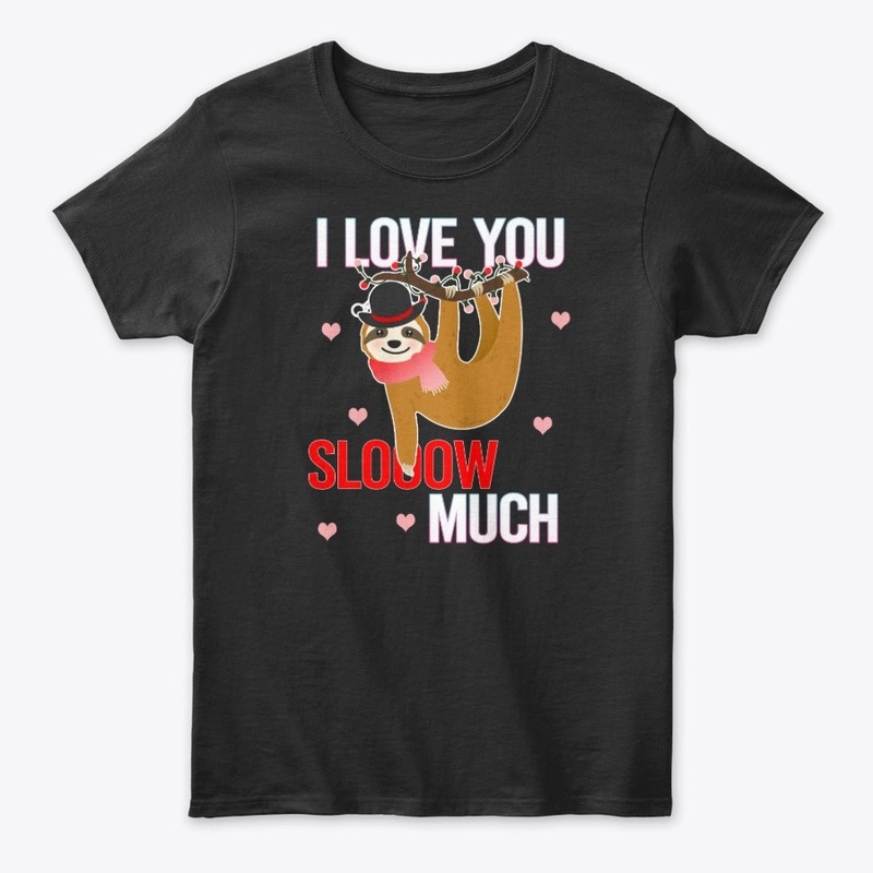 I Love You  Sloow Much Sloth Valentines 