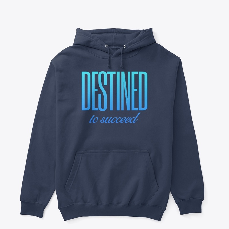 Destined to succeed