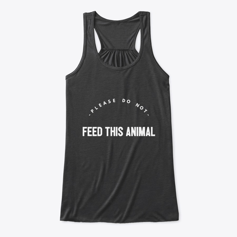 Please do not feed this animal 