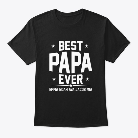 Best Papa Ever Gift Black T-Shirt Front