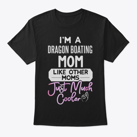 Cool Mothers Day Tshirt Dragon Boating M Black T-Shirt Front