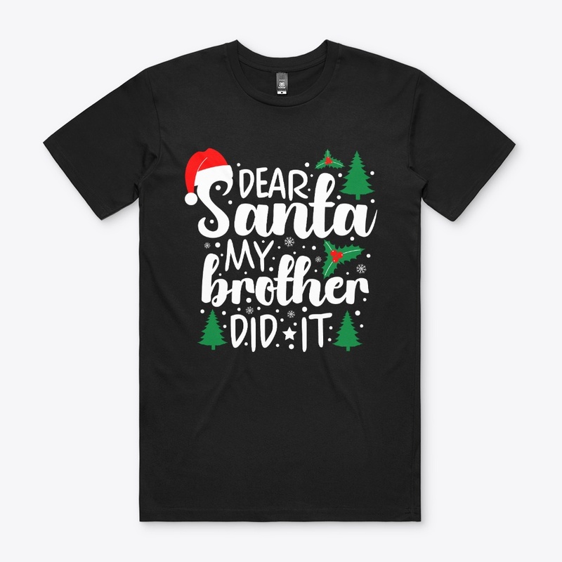 Dear Santa My Brother Did It.