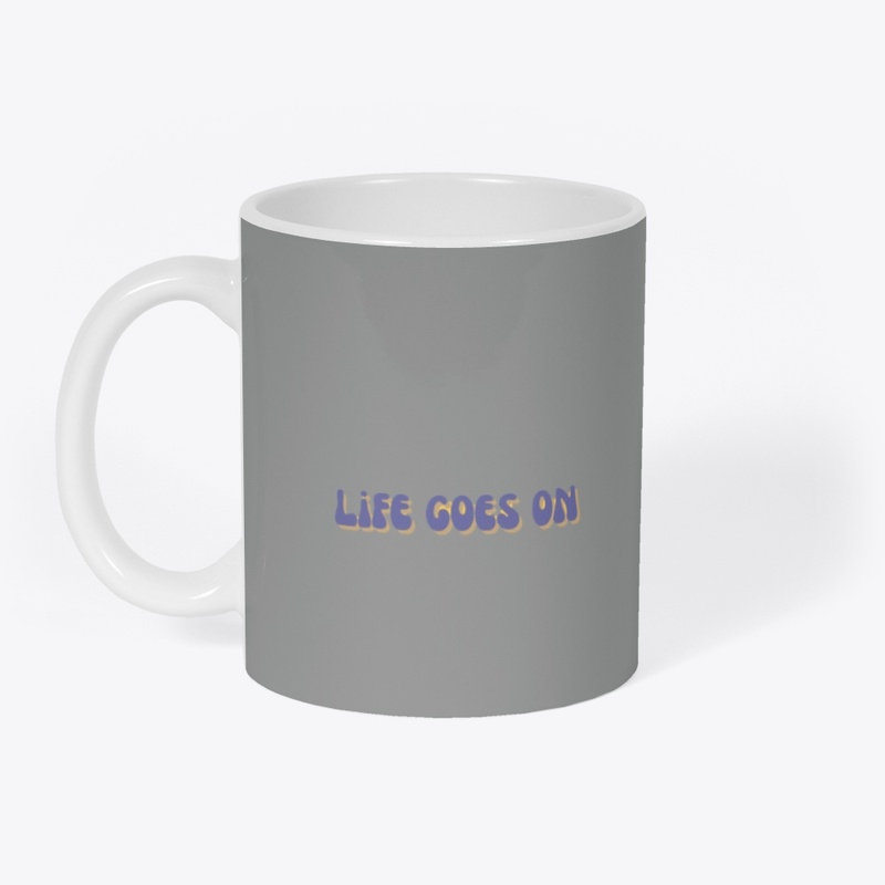 life goes on
