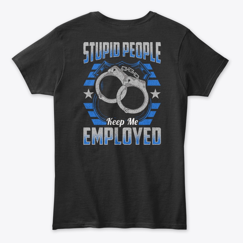 Stupid People Keep Me Employed