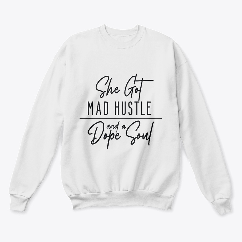 She got mad hustle and a dope soul