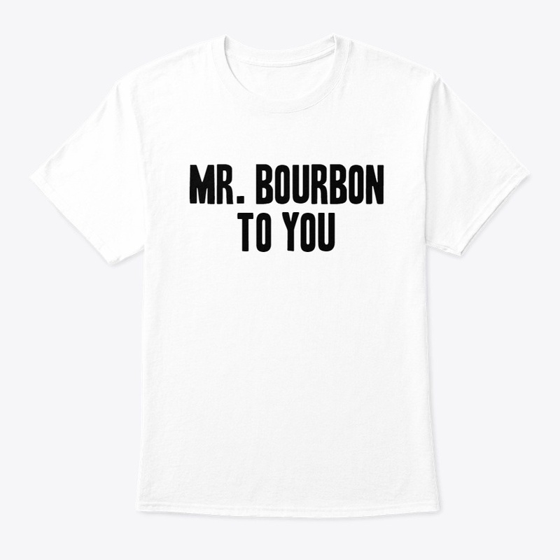 Mr. Bourbon To You