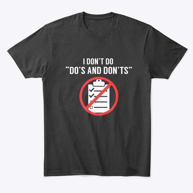 I Don't Do "Do's and Don'ts