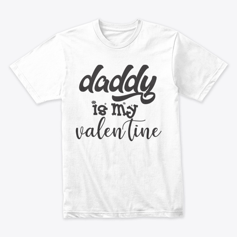 Daddy Is My Valentine Shirt