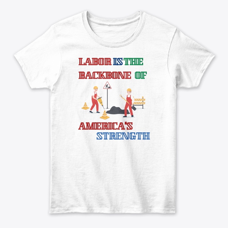 Labor is the backbone of America 