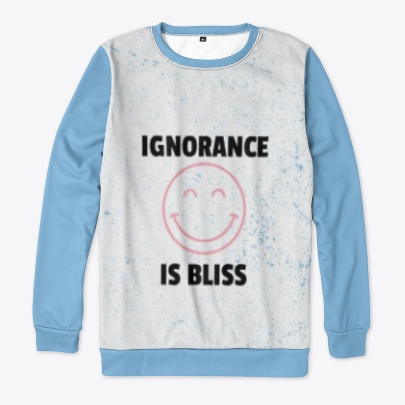 IGNORANCE IS BLISS 