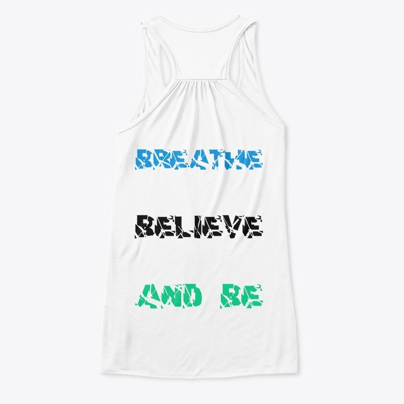 Breathe Believe And Be