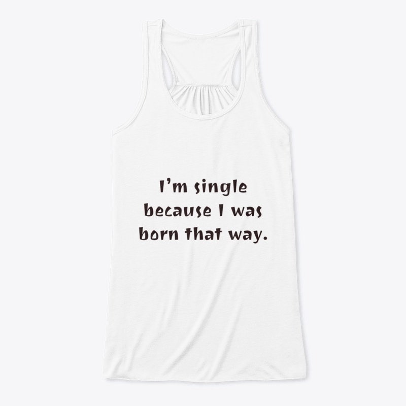 I was born this way.