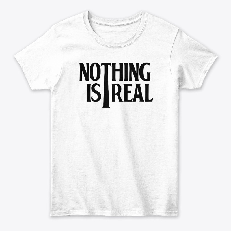 Nothing is Real (Black Logo)