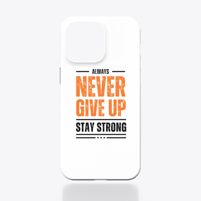Always Never Give Stay Strong