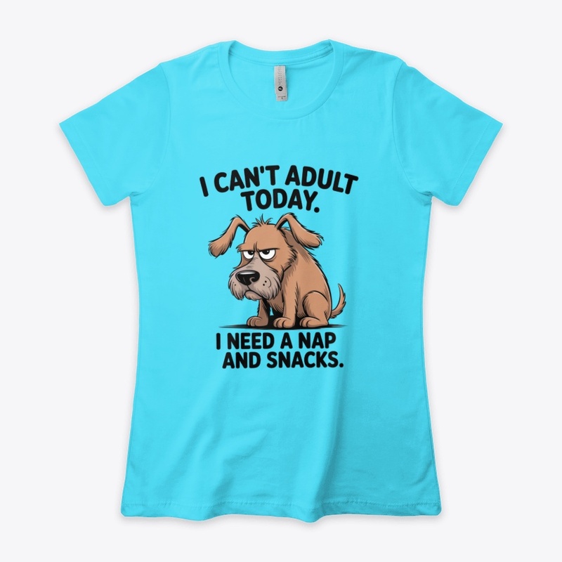 I Cant Adult Today Funny Dog