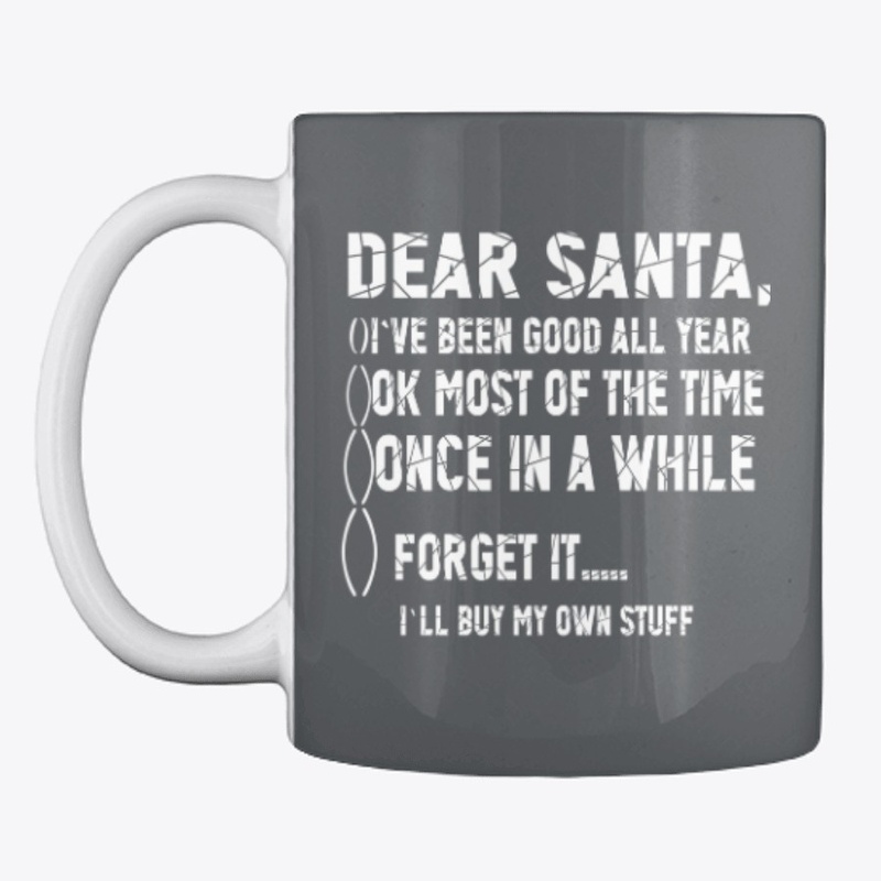 Dear SANTA...... I'll buy my Own