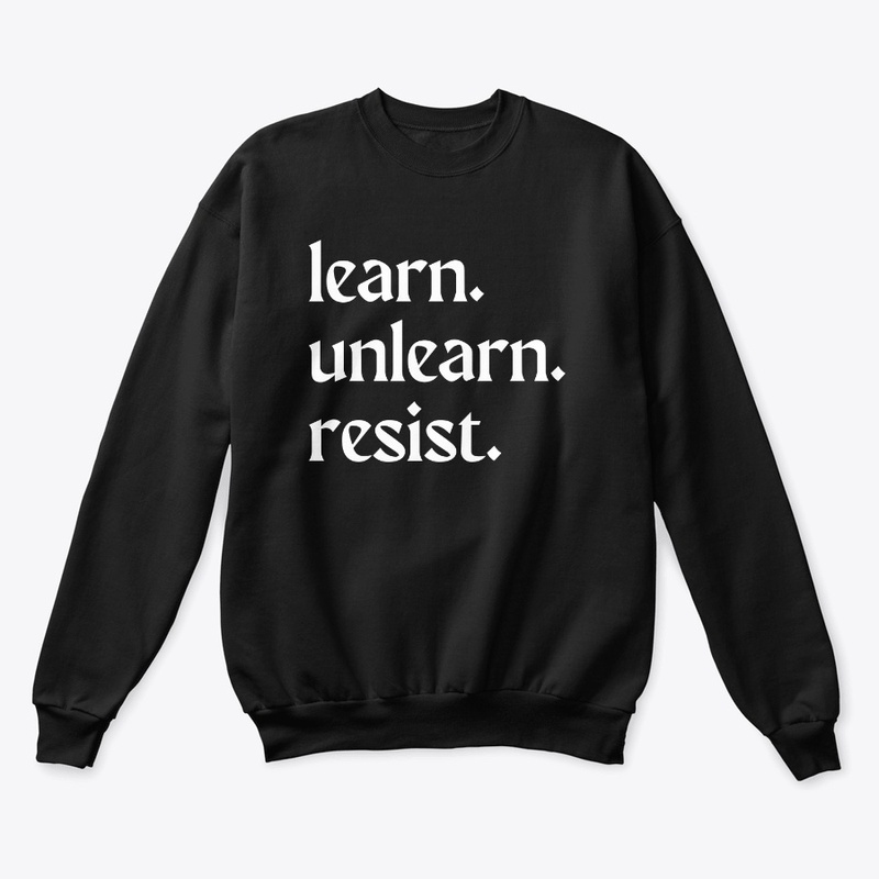 learn. unlearn. resist.