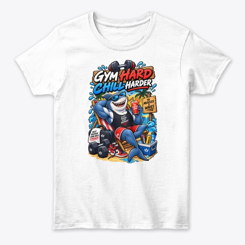 Gym Hard Chill Harder Funny Shark