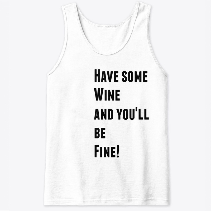 Have some Wine and You'll be Fine!