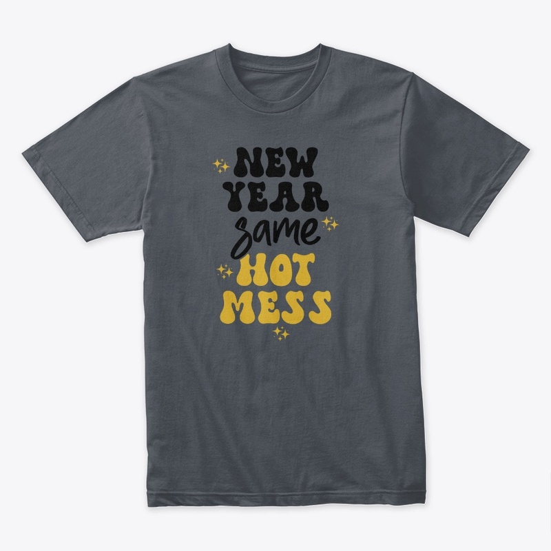 NEW YEAR SAME HOT MESS Collection 