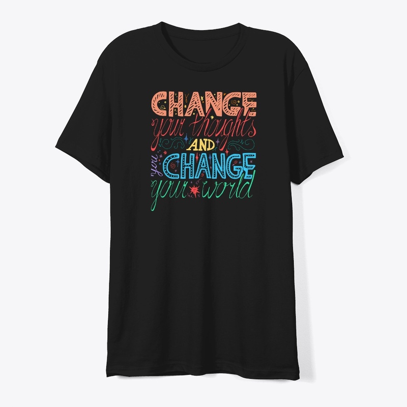 Change Your Thoughts Change Your World 