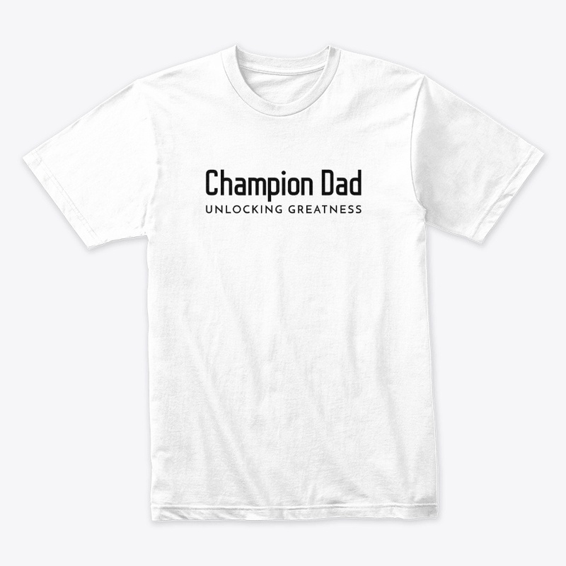 Champion Dad, Unlocking Greatness