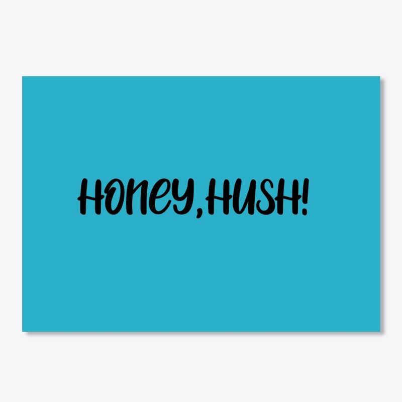 Honey, Hush!