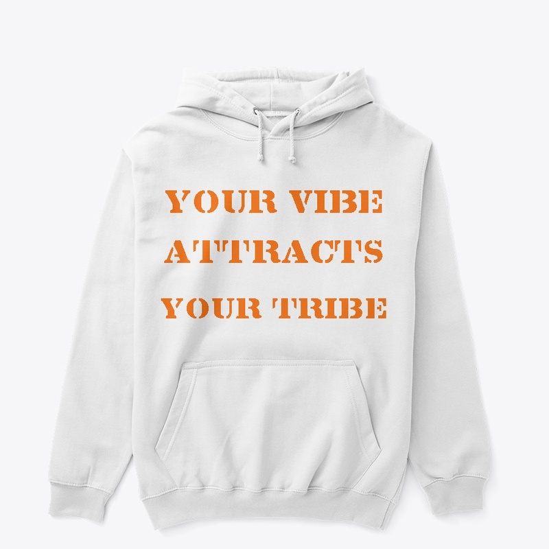 "Your vibe attracts your tribe."