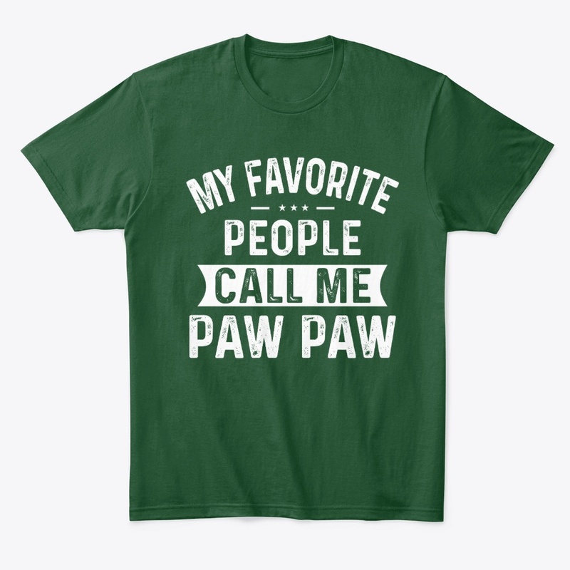 My Favorite People Call Me Paw Paw