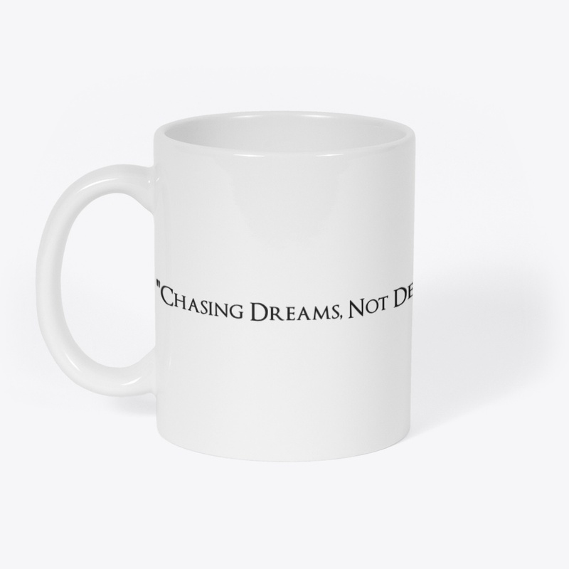 Chasing Dreams Not Deadlines