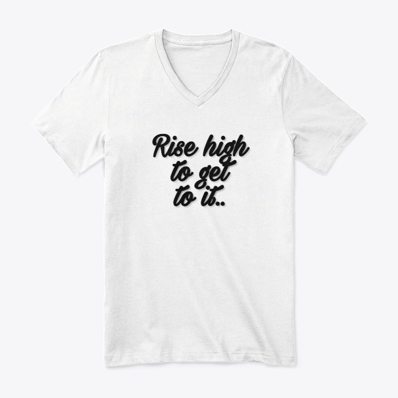 Rise high to get to it