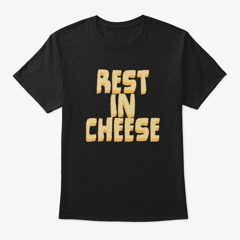 Rest in cheese fun t-shirt