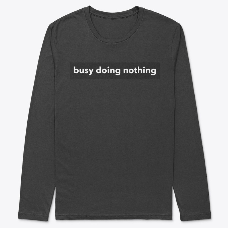 busy doing nothing