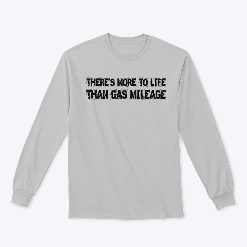 THERE'S MORE TO LIFE THAN GAS MILEAGE