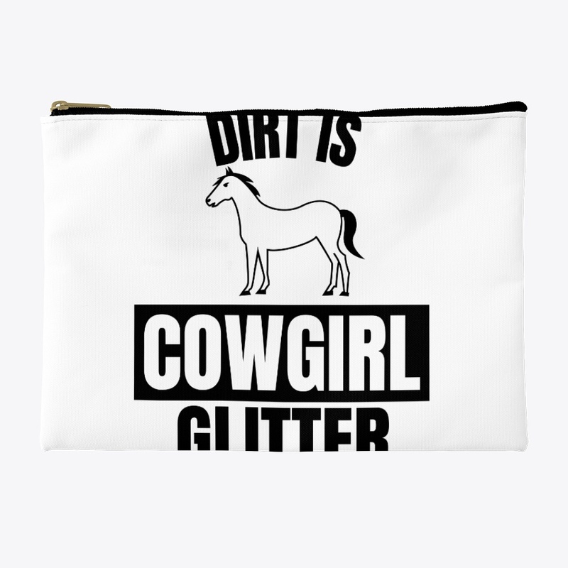 Dirt is cowgirl glitter funny horse love