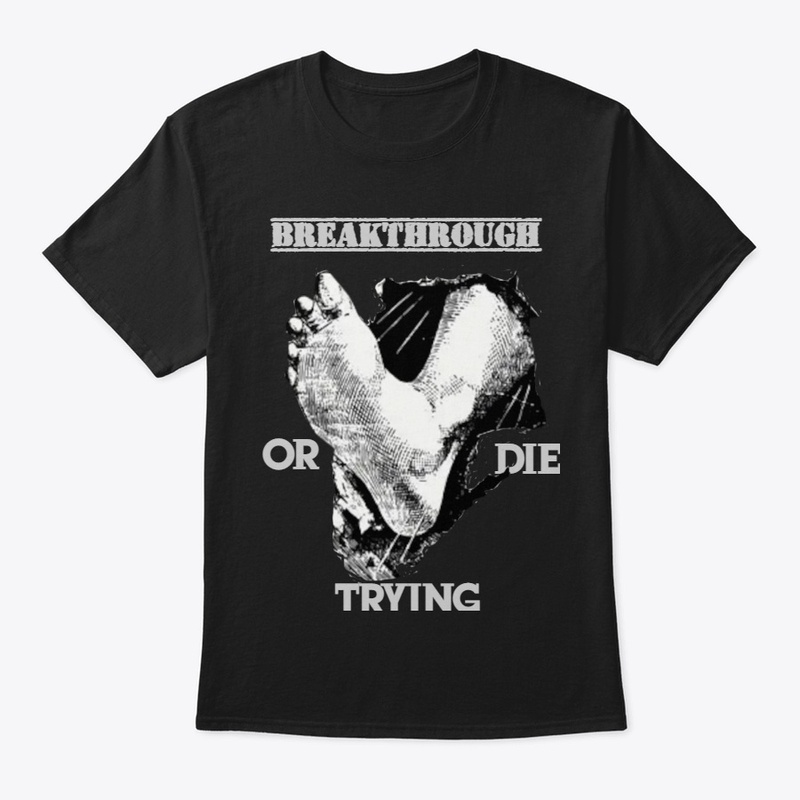 BREAKTHROUGH OR DIE TRING PRAY MORE 