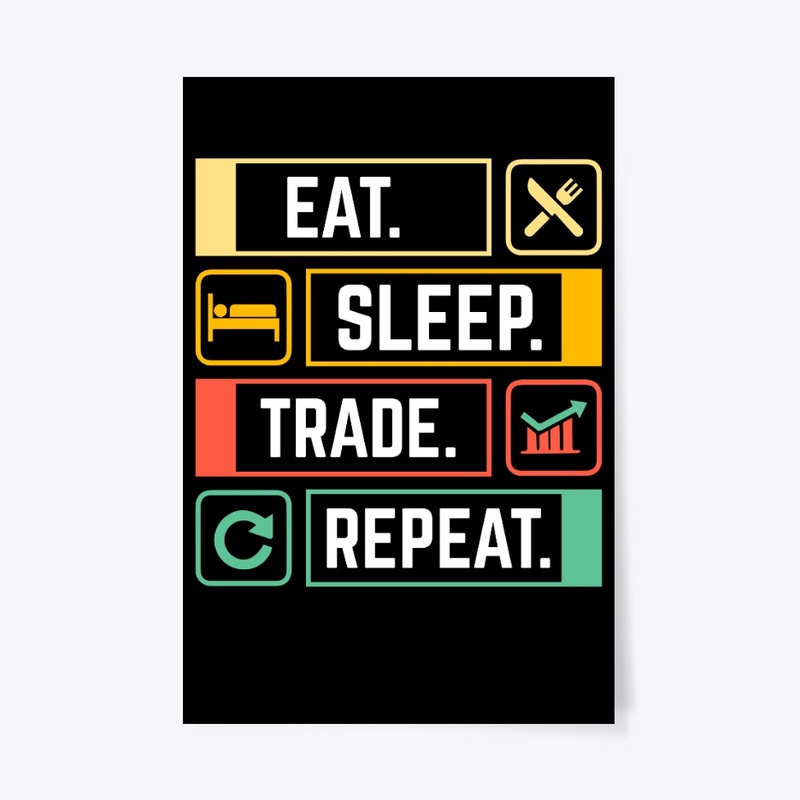 Eat, Sleep, Trade, Repeat