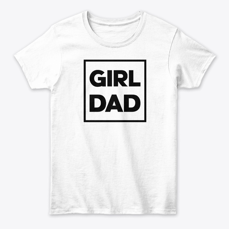 Girl Dad Fathers Day Funny Fathers Tee