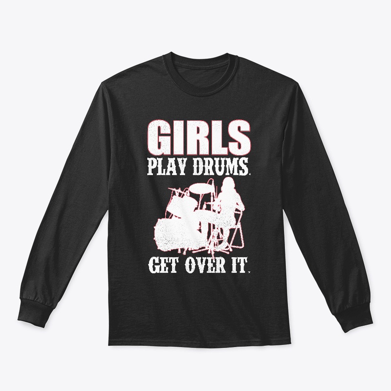 Girls Play Drums Get Over It T-Shirt