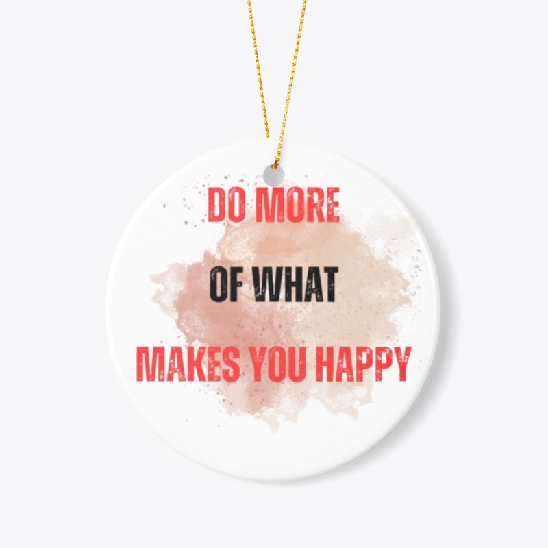 Do More of What Makes You Happy