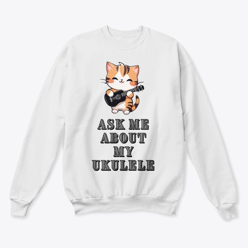 Ask me about my ukulele - cat version