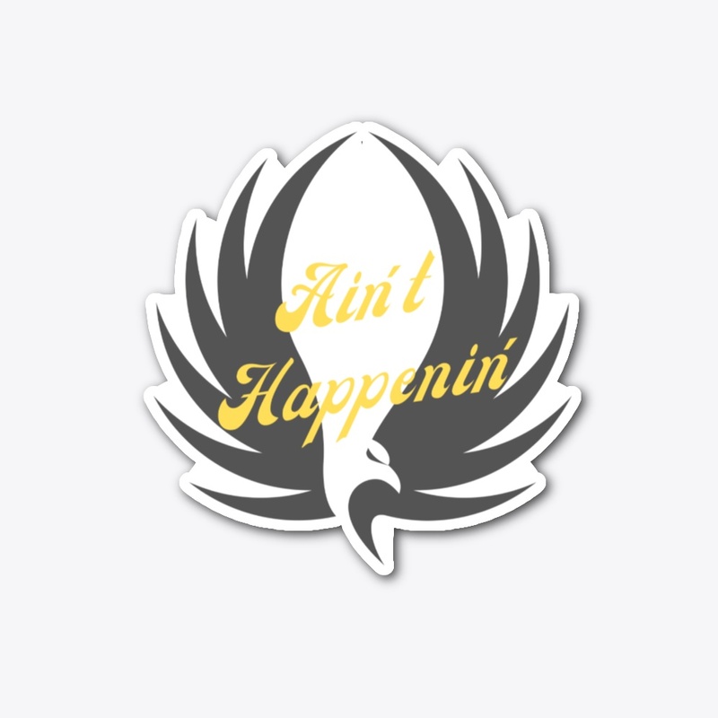 Ain't  Happenin'