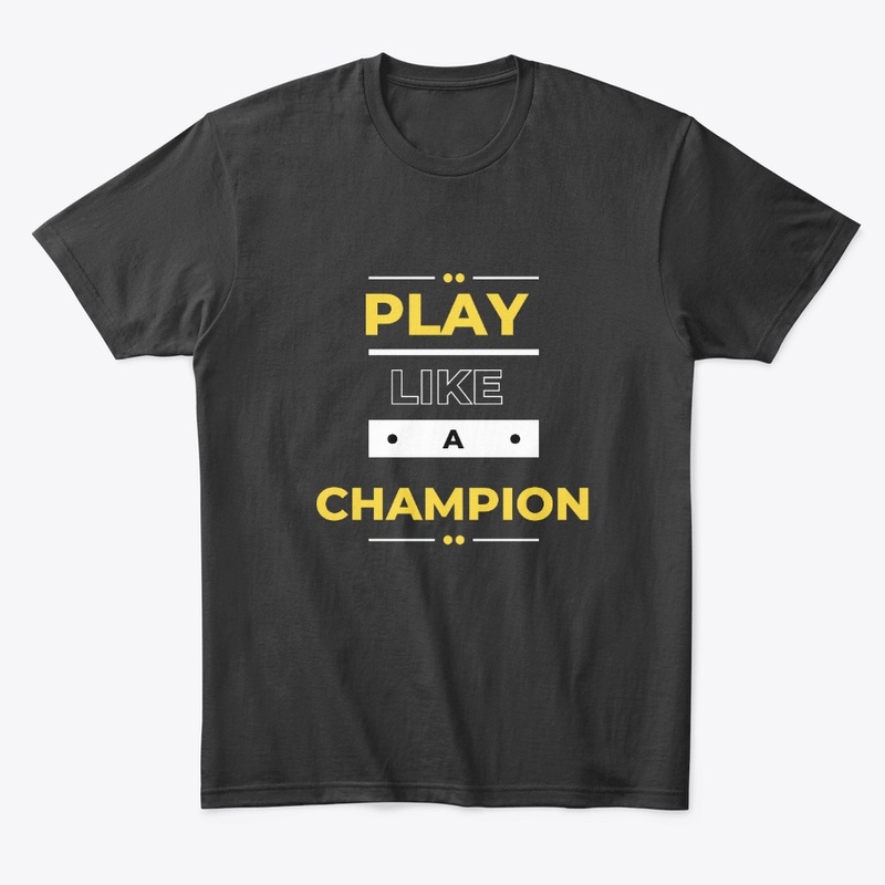 Play like a champion
