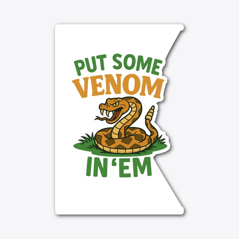 Put Some Venom In 'em