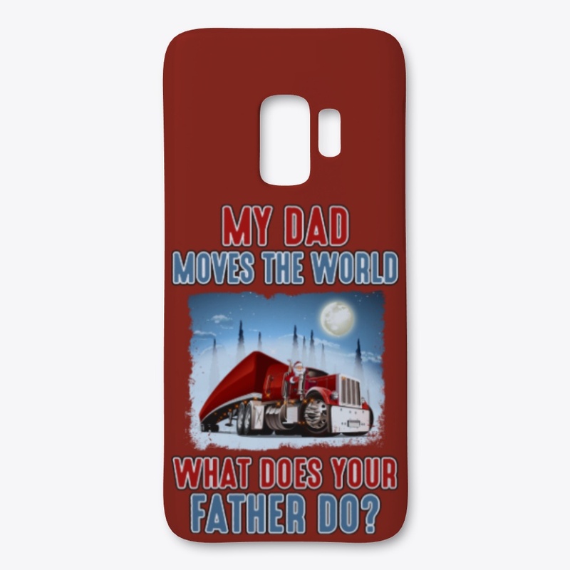 My Trucker Dad Moves The World